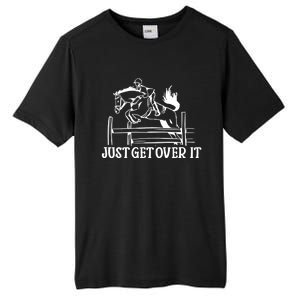 Just Get Over It Gift Funny Equestrian Horseback Riding Gift Tall Fusion ChromaSoft Performance T-Shirt