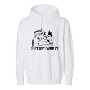 Just Get Over It Gift Funny Equestrian Horseback Riding Gift Garment-Dyed Fleece Hoodie