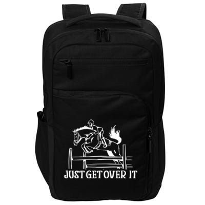 Just Get Over It Cool Gift Funny Equestrian Horseback Riding Gift Impact Tech Backpack