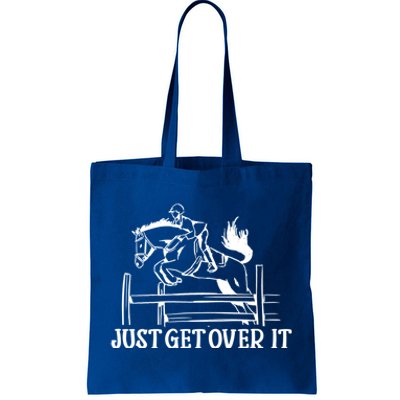 Just Get Over It Cool Gift Funny Equestrian Horseback Riding Gift Tote Bag