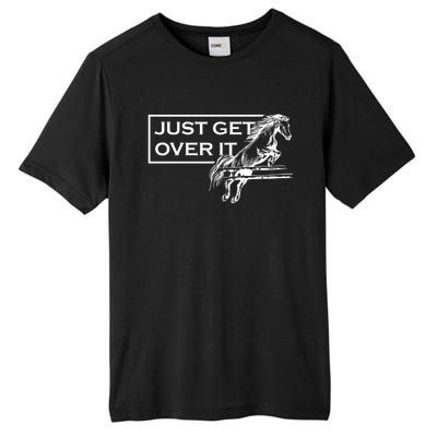 Just Get Over It Equestrian Horseback Riding Gift Tall Fusion ChromaSoft Performance T-Shirt