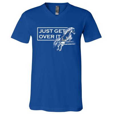 Just Get Over It Equestrian Horseback Riding Gift V-Neck T-Shirt