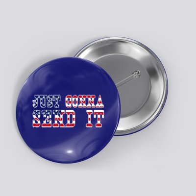 Just Gonna Send It Vintage American Flag Patriotic Gift Button