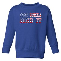 Just Gonna Send It Vintage American Flag Patriotic Gift Toddler Sweatshirt