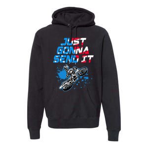 Just Gonna Send It Motocross Dirt Bike Premium Hoodie