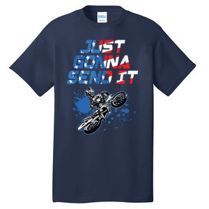 Just Gonna Send It Motocross Shirts Dirt Bike Tee Tall T-Shirt