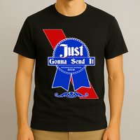 Just Gonna Send It Nother Day Nother Beer Blue Ribbon T-Shirt