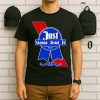 Just Gonna Send It Nother Day Nother Beer Blue Ribbon T-Shirt