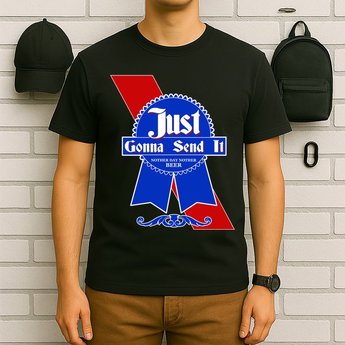 Just Gonna Send It Nother Day Nother Beer Blue Ribbon T-Shirt