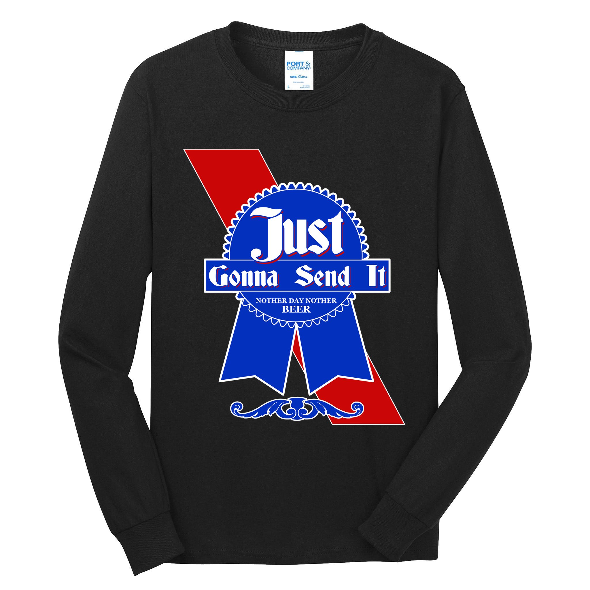 Just Gonna Send It Nother Day Nother Beer Blue Ribbon Tall Long Sleeve T-Shirt