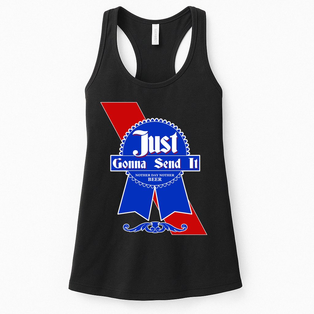 Just Gonna Send It Nother Day Nother Beer Blue Ribbon Womens Tank Top