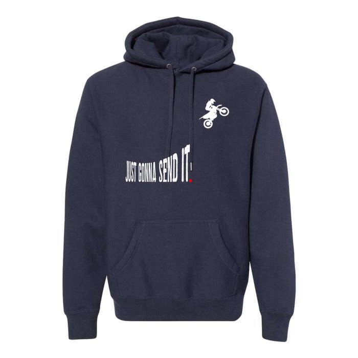 Just Gonna Send It Hoodie Funny Motocross Dirt Bike Meme Premium Hoodie