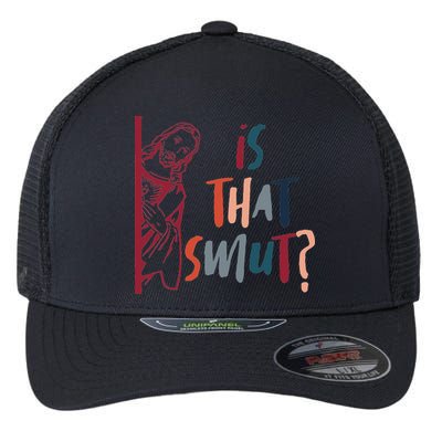 Jesus God Smut Reader Smut Reading Book Is That Smut Flexfit Unipanel Trucker Cap