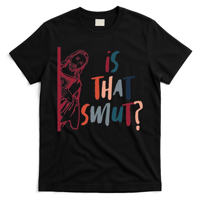 Jesus God Smut Reader Smut Reading Book Is That Smut T-Shirt