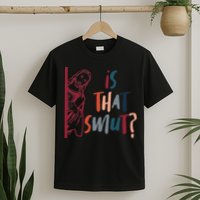 Jesus God Smut Reader Smut Reading Book Is That Smut T-Shirt