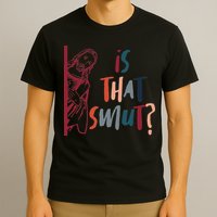 Jesus God Smut Reader Smut Reading Book Is That Smut T-Shirt