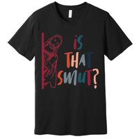 Jesus God Smut Reader Smut Reading Book Is That Smut Premium T-Shirt