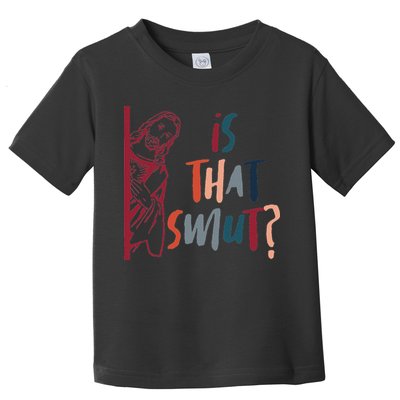 Jesus God Smut Reader Smut Reading Book Is That Smut Toddler T-Shirt