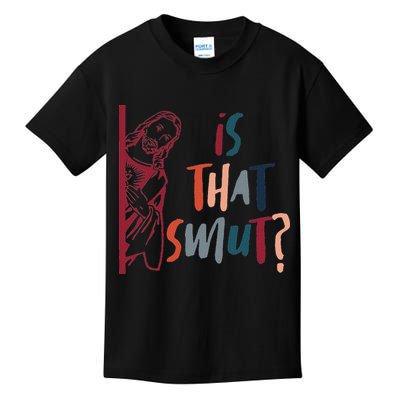 Jesus God Smut Reader Smut Reading Book Is That Smut Kids T-Shirt