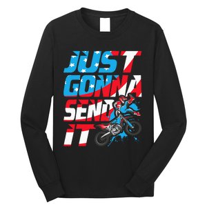 Just Gonna Send It Dirt Bike Mx Biker Rider Motocross Long Sleeve Shirt