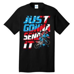 Just Gonna Send It Dirt Bike Mx Biker Rider Motocross Tall T-Shirt