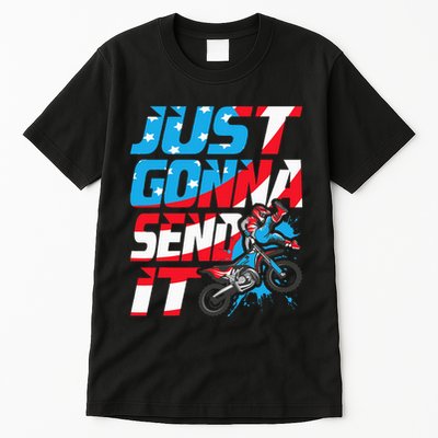 Just Gonna Send It Dirt Bike Mx Biker Rider Motocross Tall T-Shirt