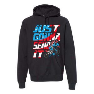 Just Gonna Send It Dirt Bike Mx Biker Rider Motocross Premium Hoodie