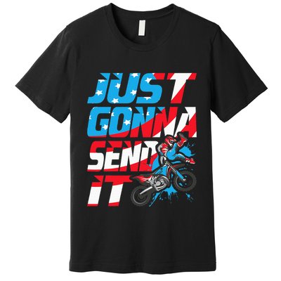 Just Gonna Send It Dirt Bike Mx Biker Rider Motocross Premium T-Shirt