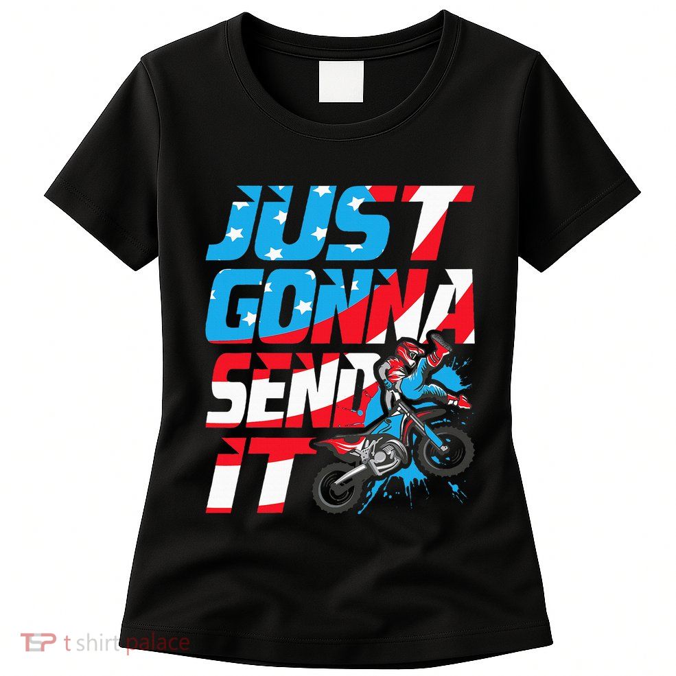 Just Gonna Send It Dirt Bike Mx Biker Rider Motocross Womens T-Shirt