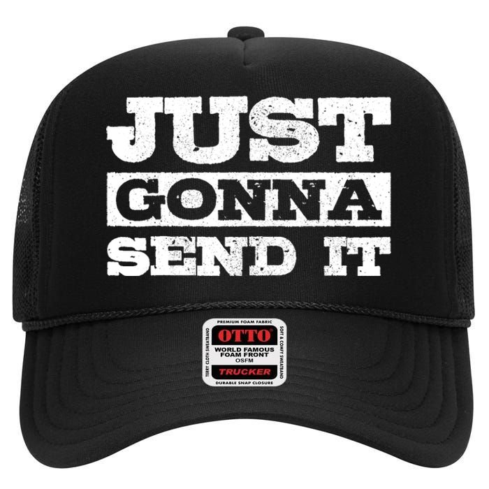 Just Gonna Send It Motocross Mountain Bike Ski Snowboard BMX High Crown Mesh Back Trucker Hat