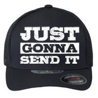 Just Gonna Send It Motocross Mountain Bike Ski Snowboard BMX Flexfit Unipanel Trucker Cap