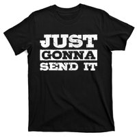 Just Gonna Send It Motocross Mountain Bike Ski Snowboard BMX T-Shirt