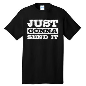 Just Gonna Send It Motocross Mountain Bike Ski Snowboard BMX Tall T-Shirt