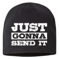 Just Gonna Send It Motocross Mountain Bike Ski Snowboard BMX Sustainable Beanie