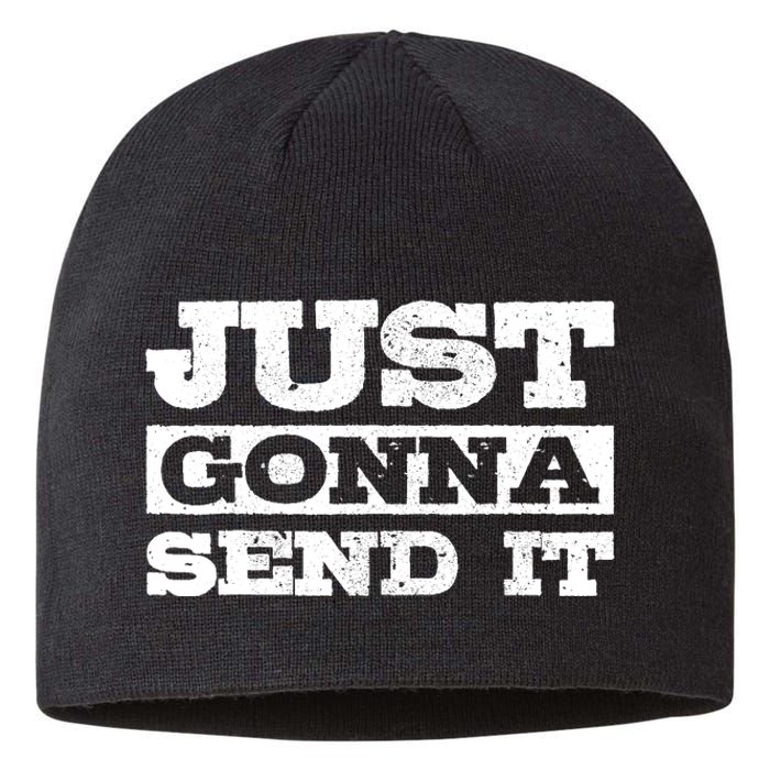 Just Gonna Send It Motocross Mountain Bike Ski Snowboard BMX Sustainable Beanie