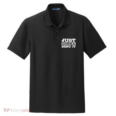 Just Gonna Send It Motocross Mountain Bike Ski Snowboard BMX Dry Zone Grid Polo