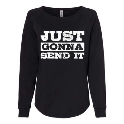 Just Gonna Send It Motocross Mountain Bike Ski Snowboard BMX Womens California Wash Sweatshirt