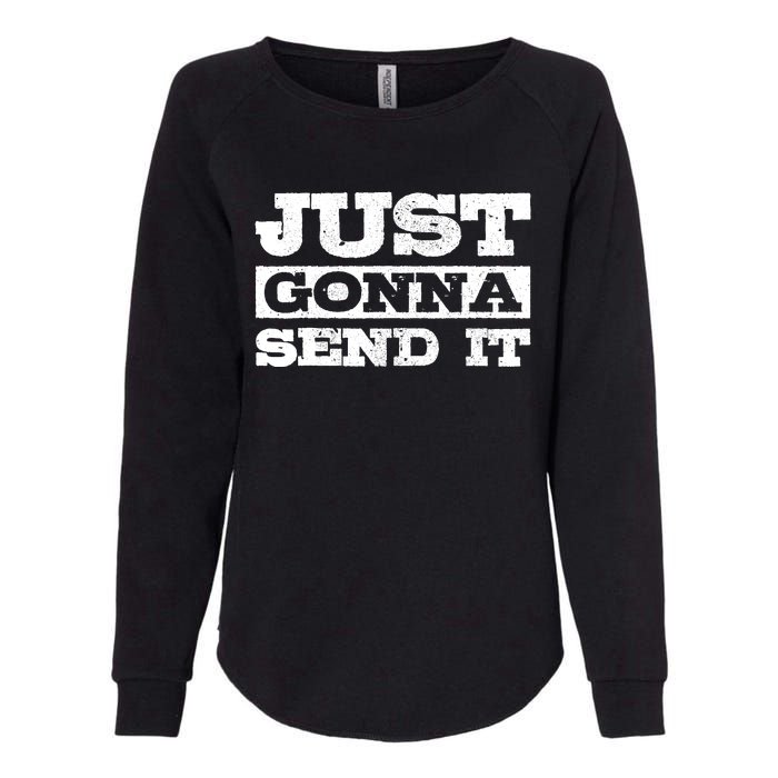 Just Gonna Send It Motocross Mountain Bike Ski Snowboard BMX Womens California Wash Sweatshirt