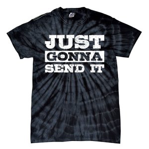 Just Gonna Send It Motocross Mountain Bike Ski Snowboard BMX Tie-Dye T-Shirt