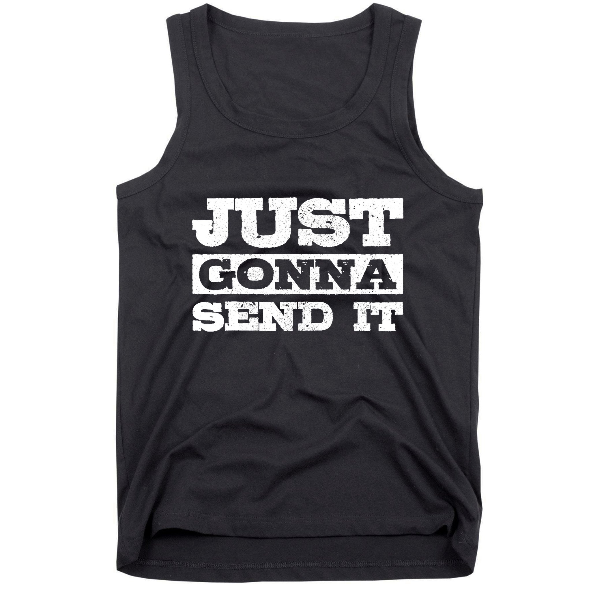 Just Gonna Send It Motocross Mountain Bike Ski Snowboard BMX Tank Top