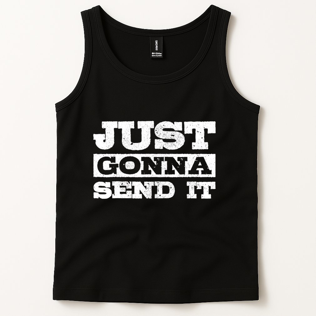 Just Gonna Send It Motocross Mountain Bike Ski Snowboard BMX Tank Top