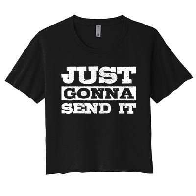 Just Gonna Send It Motocross Mountain Bike Ski Snowboard BMX Women's Crop Top Tee