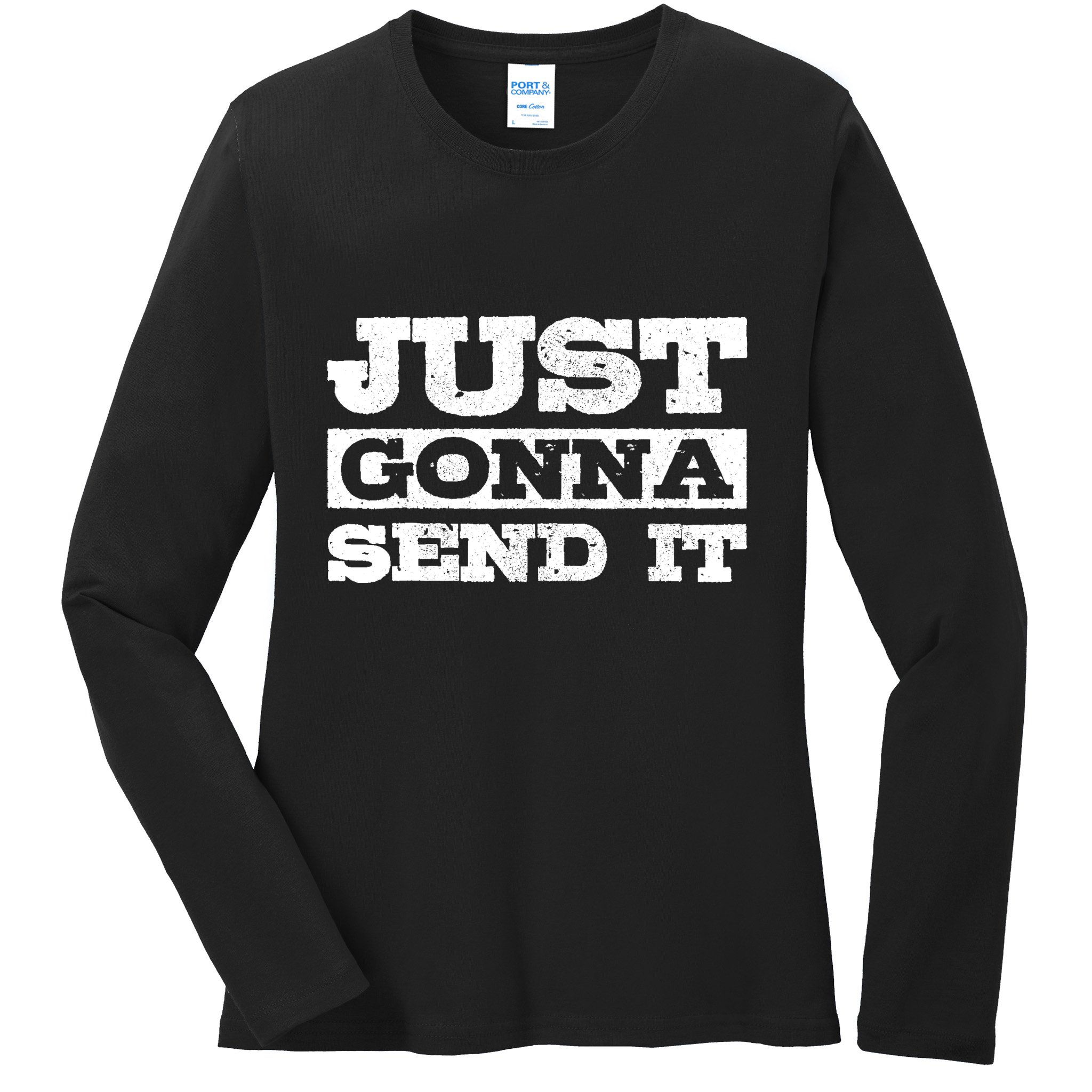 Just Gonna Send It Motocross Mountain Bike Ski Snowboard BMX Ladies Long Sleeve Shirt