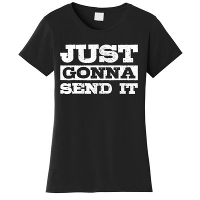 Just Gonna Send It Motocross Mountain Bike Ski Snowboard BMX Women's T-Shirt