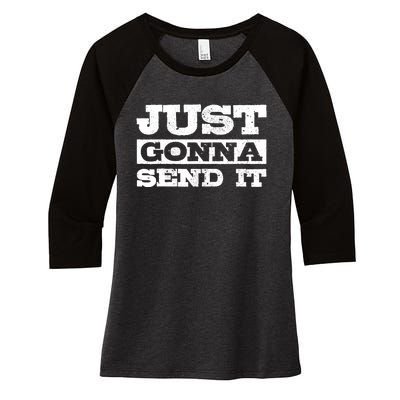 Just Gonna Send It Motocross Mountain Bike Ski Snowboard BMX Women's Tri-Blend 3/4-Sleeve Raglan Shirt