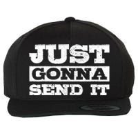 Just Gonna Send It Motocross Mountain Bike Ski Snowboard BMX Wool Snapback Cap