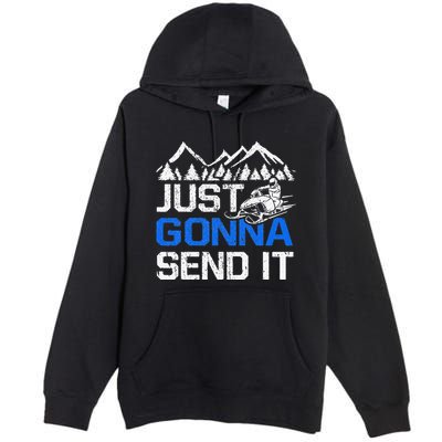 Just Gonna Send It retro Snowmobiling Motor Sled Riders Premium Pullover Hoodie