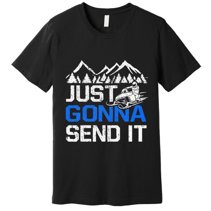 Just Gonna Send It retro Snowmobiling Motor Sled Riders Premium T-Shirt