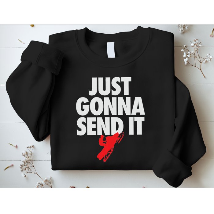 Just Gonna Send It Snowmobile Sweatshirt