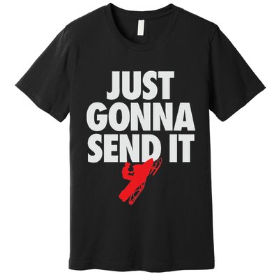 Just Gonna Send It Snowmobile Premium T-Shirt